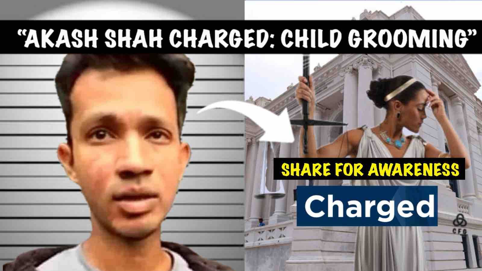 ALLEGED CHILD GROOMER: AKASH SHAH CHARGED: