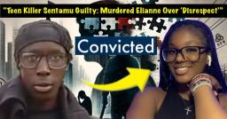 Teen Killer Guilty: Hassan Sentamu Convicted of Murdering Elianne Andam in Vicious Stabbing Over Social Disempowerment