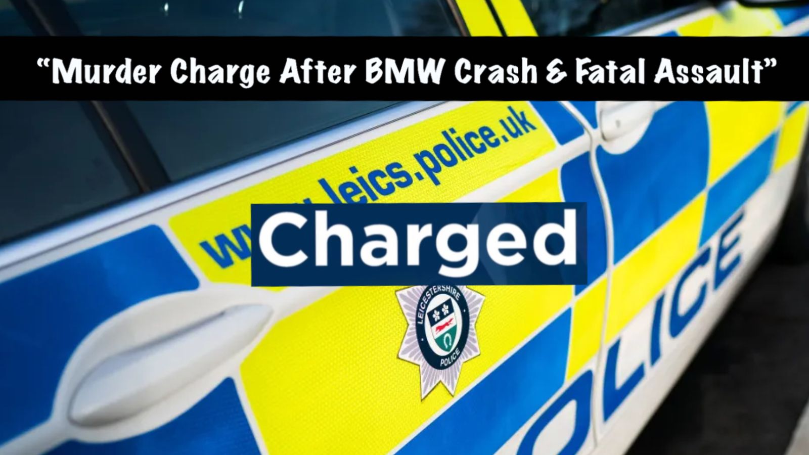 🔴 Man Charged With Murder After Leicester BMW Crash And Street Attack