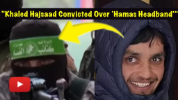 "Khaled Hasjaad Convicted For Wearing Hamas-style Headband to London Pro-Palestine Rally"