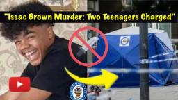 West Bromwich Fatal Stabbing: 13-Year-Old And 17-Year-Old Charged With Murder of Isaac Brown