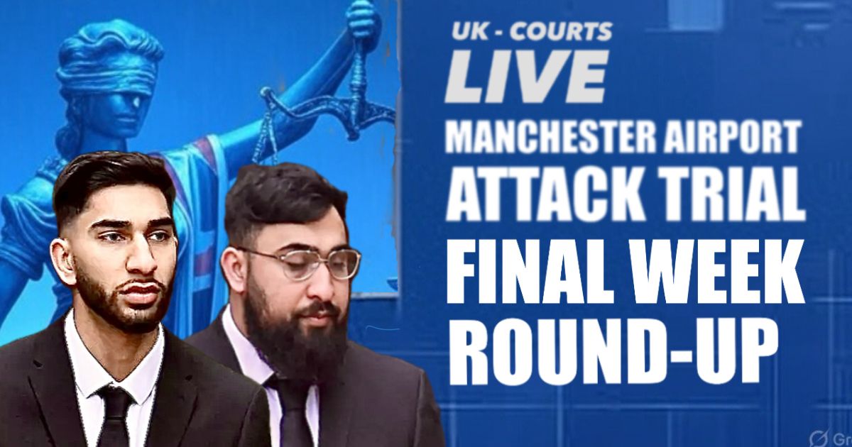 🔴 MANCHESTER AIRPORT ATTACK TRIAL: FINAL WEEK ROUND-UP