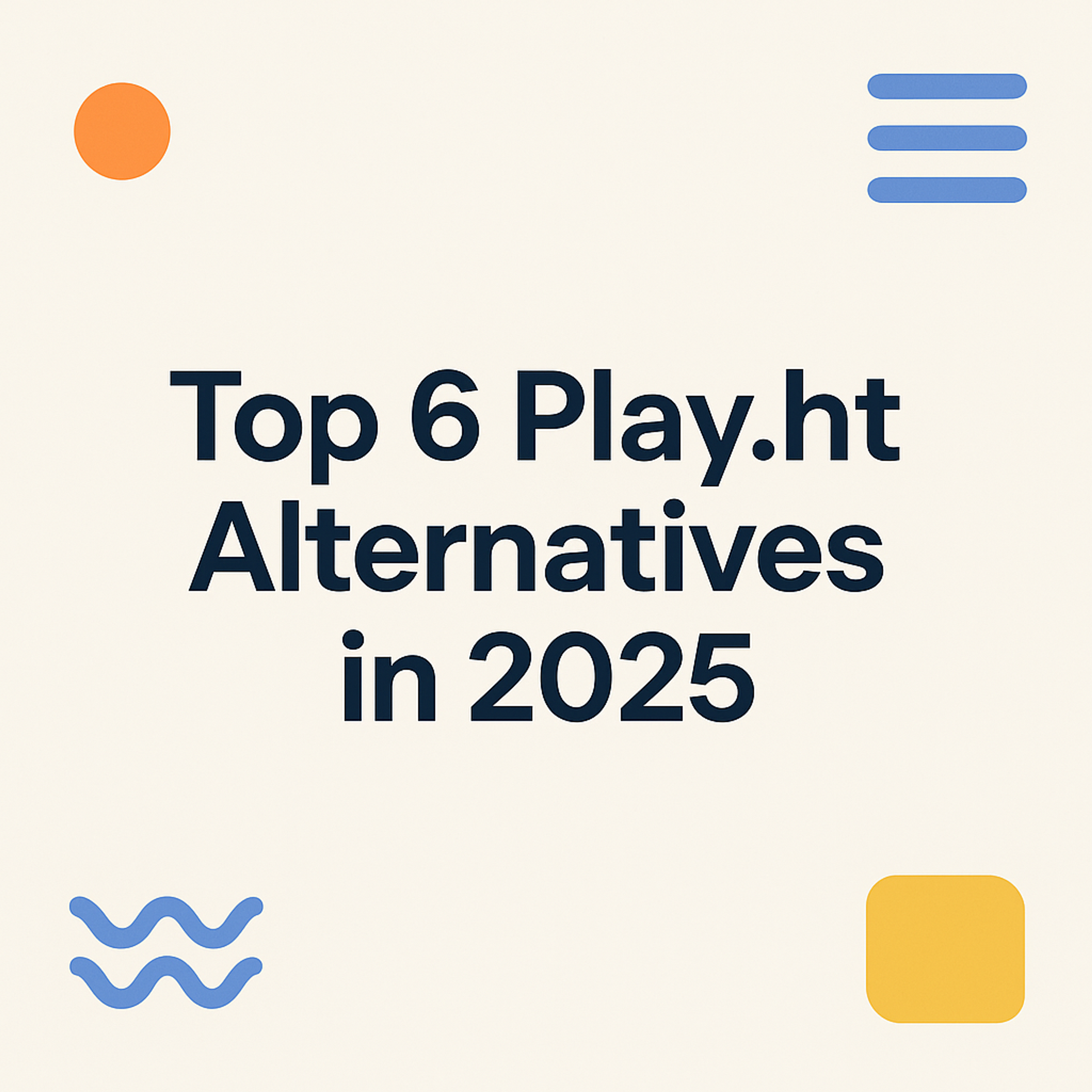 Top 6 Play.ht Alternatives in 2025