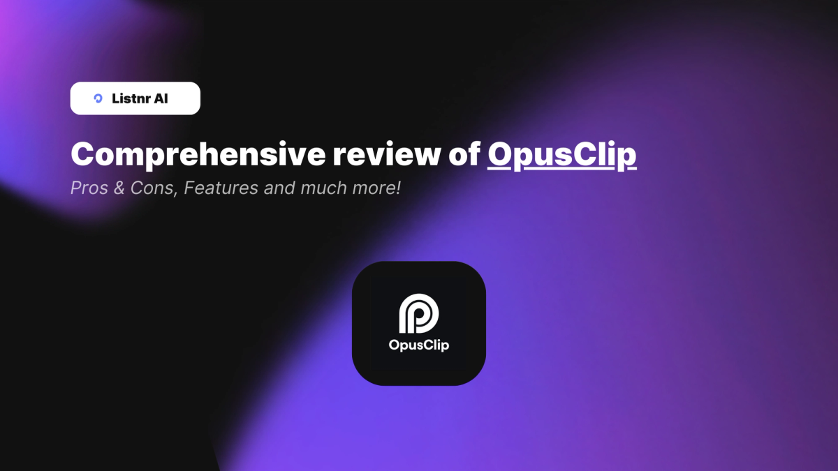 Opus Clip Review (2024) | Listnr AI