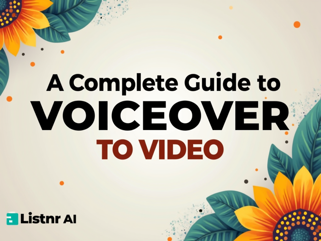A Complete Guide to Adding Voiceover to Video | Listnr AI