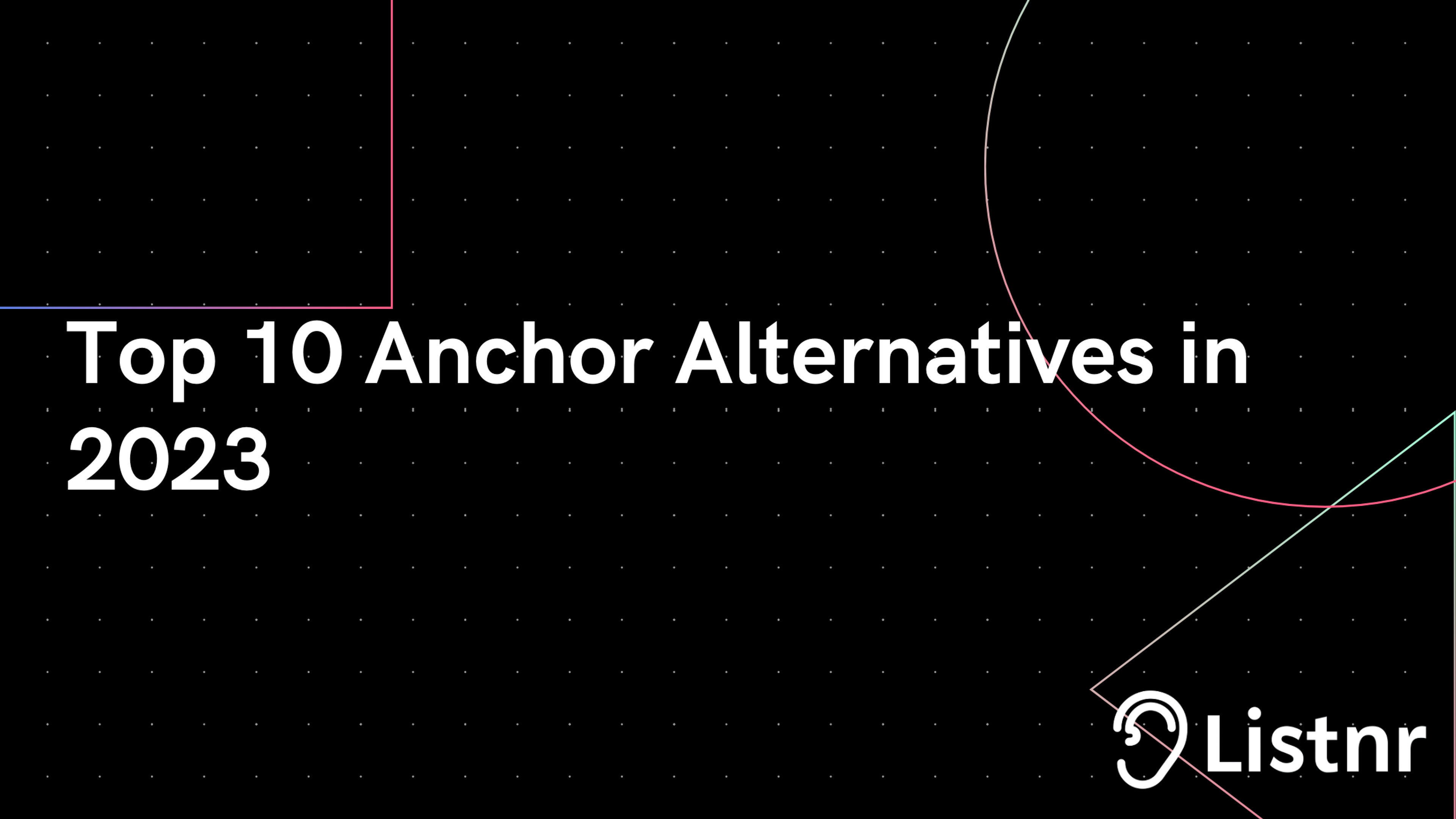 Top 10 Anchor Alternatives in 2023