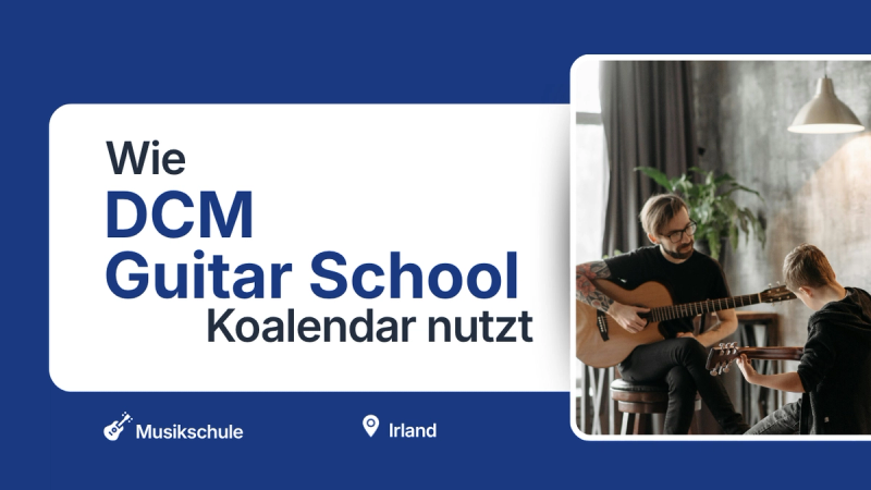 DCM Music School verwendet Koalendar zur Terminplanung für Gitarrenunterricht