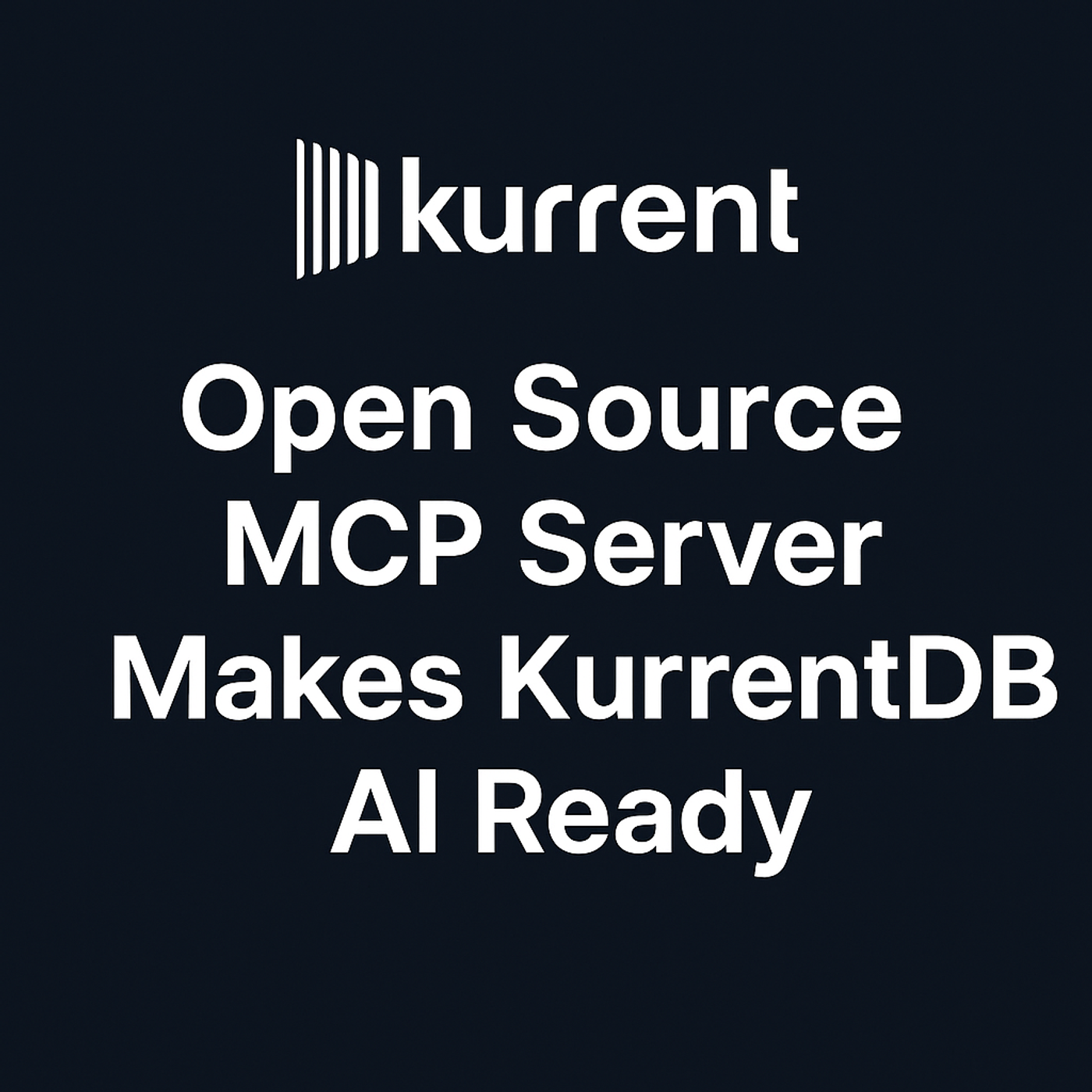 Cover for Kurrent Launches Open Source MCP Server to Enable AI-Native, Code-Free Database Interaction