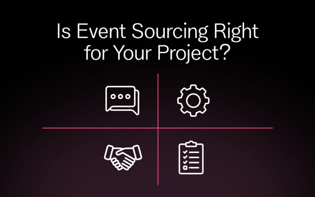 Is Event Sourcing Right for Your Project? Use these 4Cs to Decide