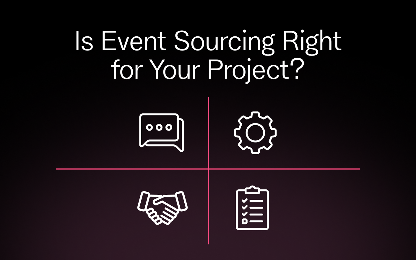 Is Event Sourcing Right for Your Project? Use these 4Cs to Decide