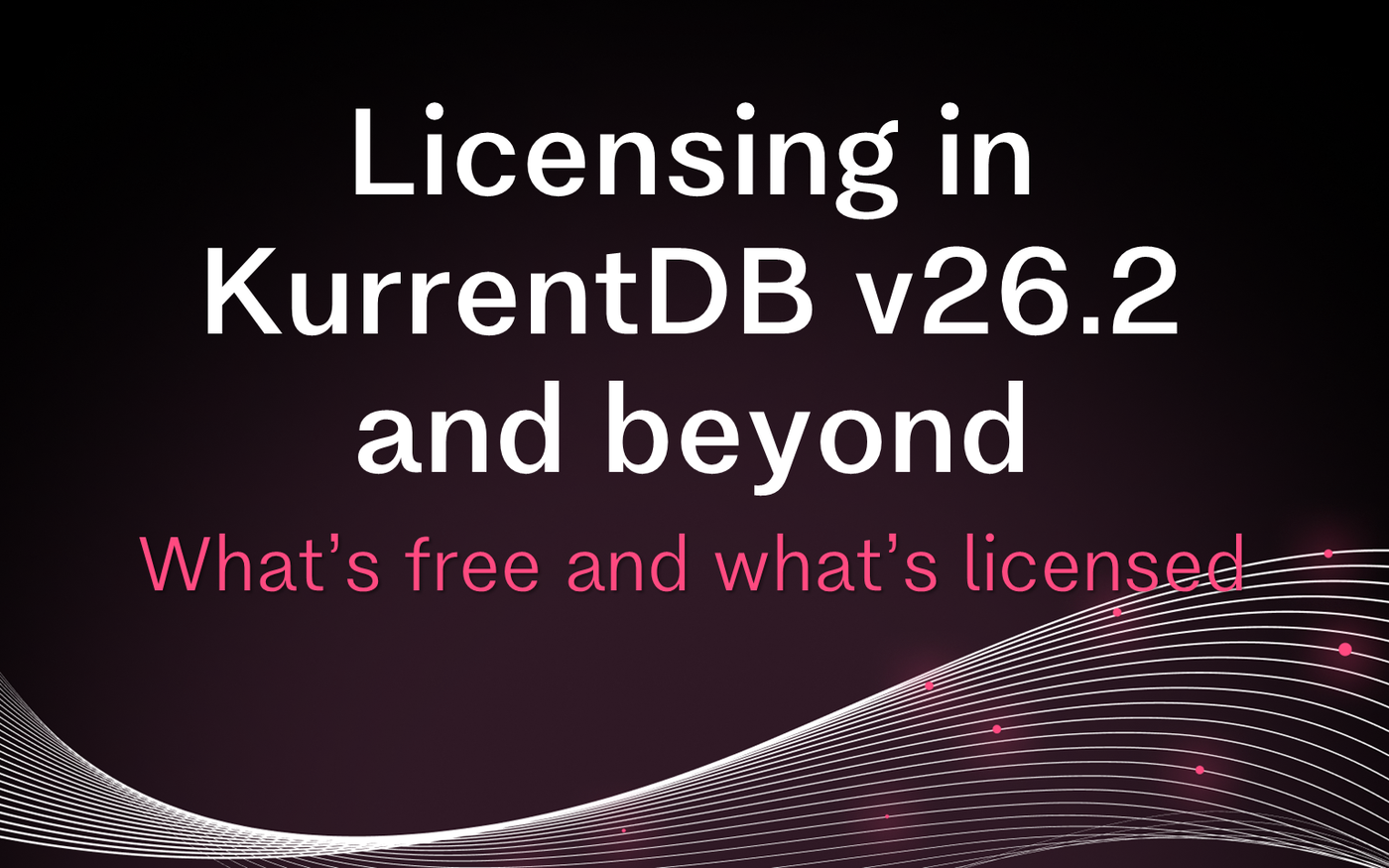 Cover for Licensing in KurrentDB v26.2 and beyond: what's free and what's licensed