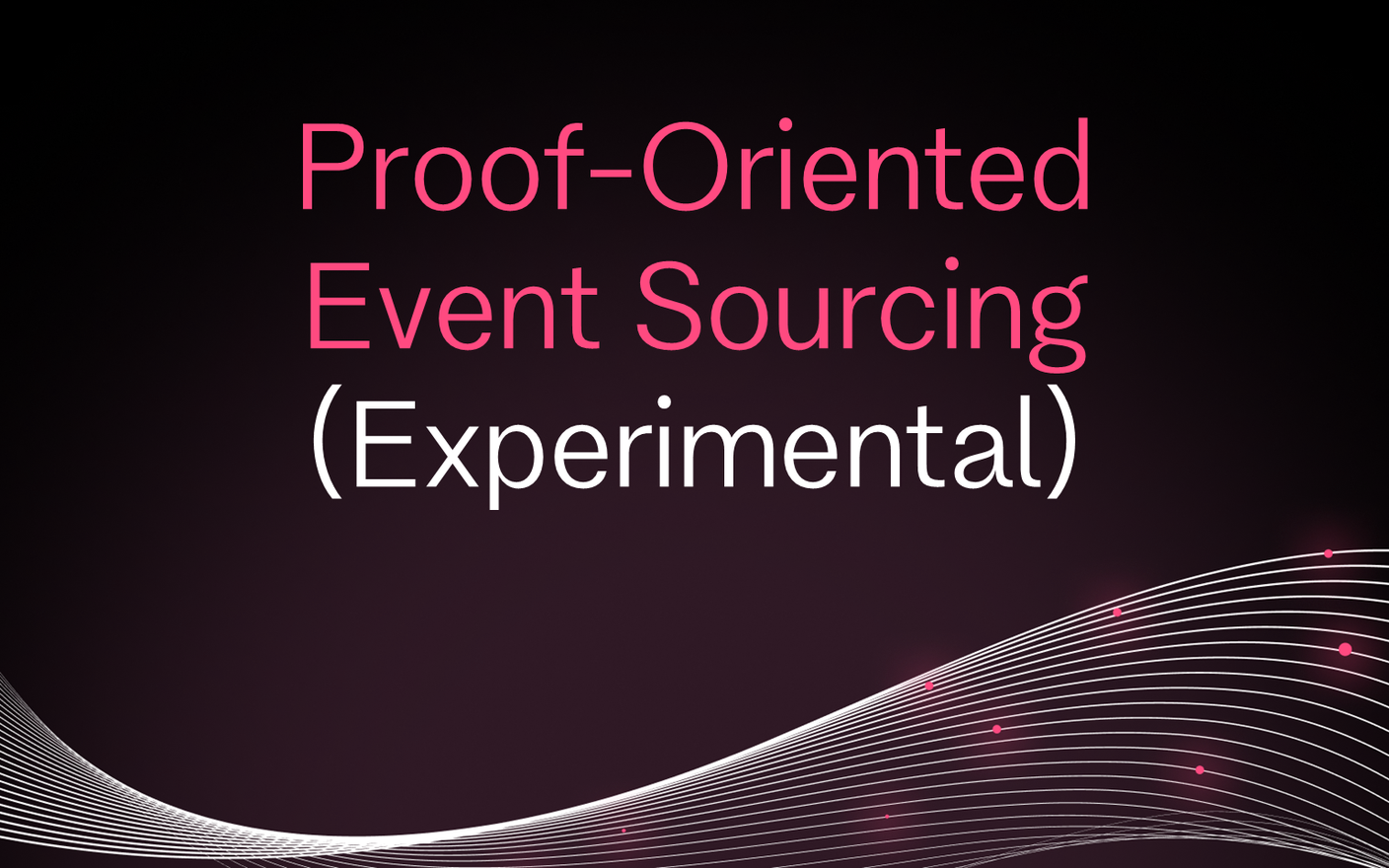 Proof-Oriented Event Sourcing (Experimental)