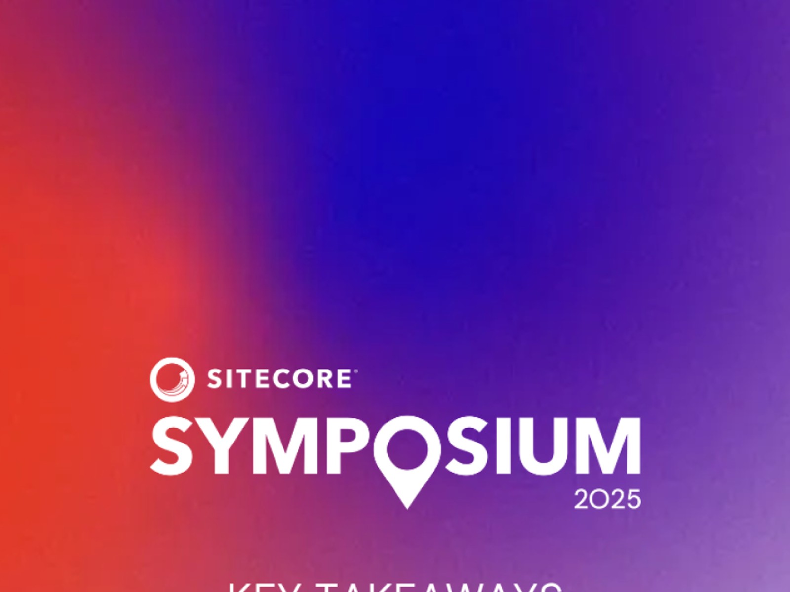 UNRVLD's key takeaways at Sitecore Symposium 2025