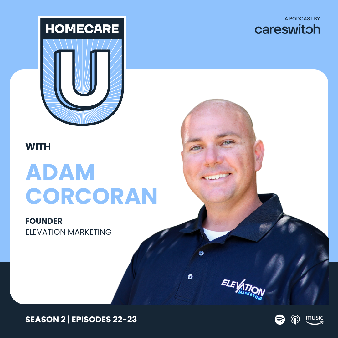 Cover image for How to Refresh Your Home Care Brand to Drive New Business (Adam Corcoran Pt. 2)