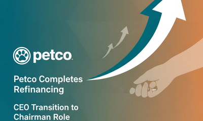 Petco Completes Refinancing and CEO Transition to Chairman Role
