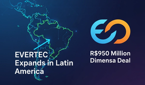 EVERTEC Acquires Dimensa for R$950 Million to Boost Latin American Fintech Expansion