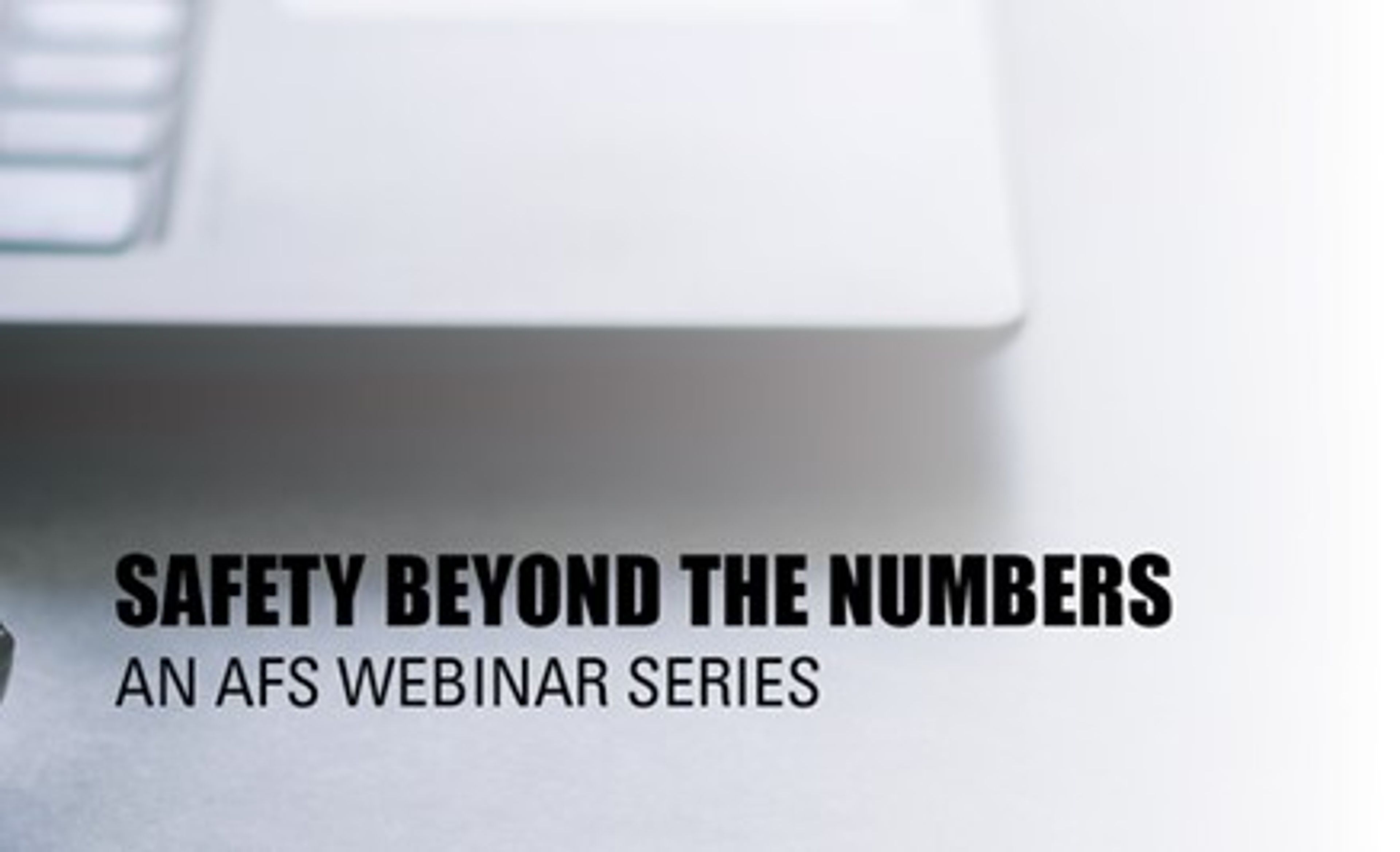 A partial laptop is shown with the text “SAFETY BEYOND THE NUMBERS AN AFS WEBINAR SERIES” on a light background.