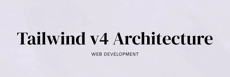 Tailwind CSS v4 and the Architecture Most Teams Skip