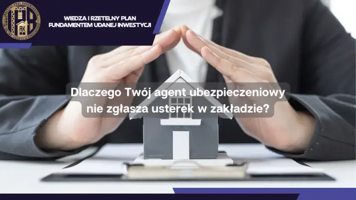 Dlaczego Twój agent ubezpieczeniowy nie zgłasza usterek w zakładzie?