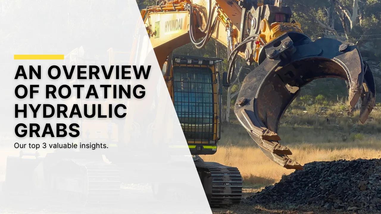 THE 3 VALUABLE INSIGHTS - AN OVERVIEW OF ROTATING HYDRAULIC GRABS - Main Image