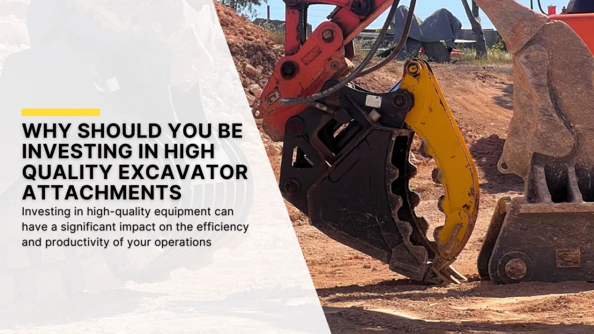 Why Should You Be Investing in High Quality Excavator Attachments | Aussie Buckets - Main Image