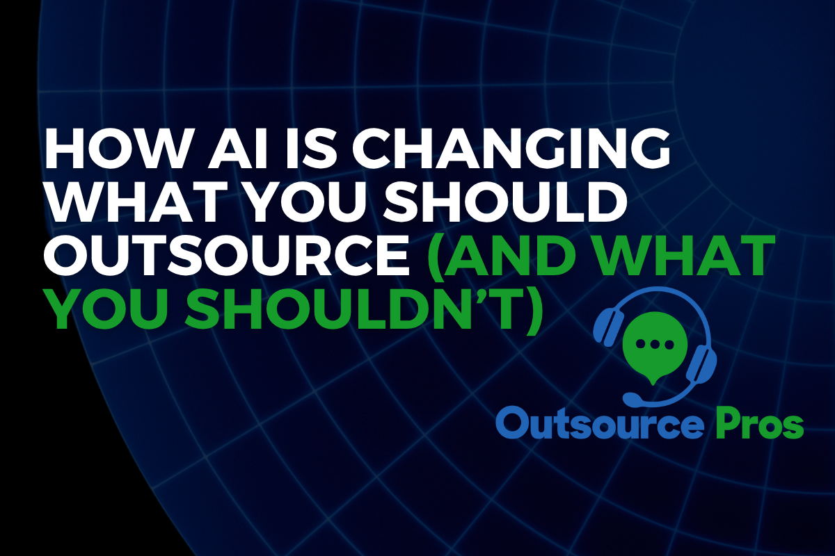 How AI Is Changing What You Should Outsource (And What You Shouldn’t)