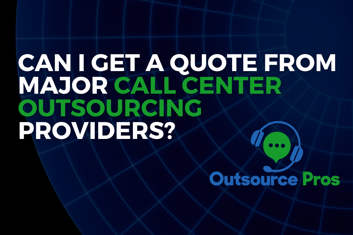 Can I get a quote from major call center outsourcing providers?