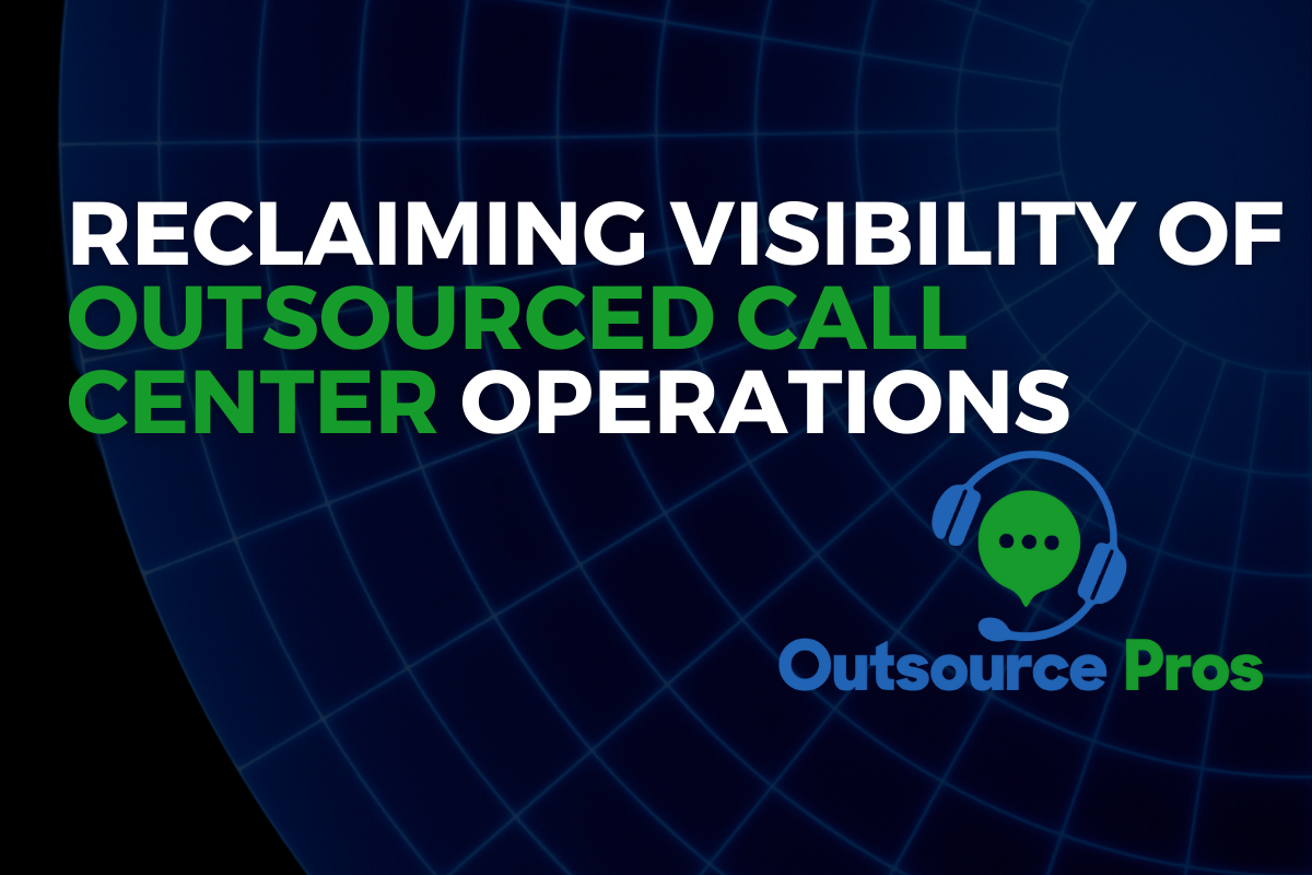 Reclaiming Visibility of Outsourced Call Center Operations