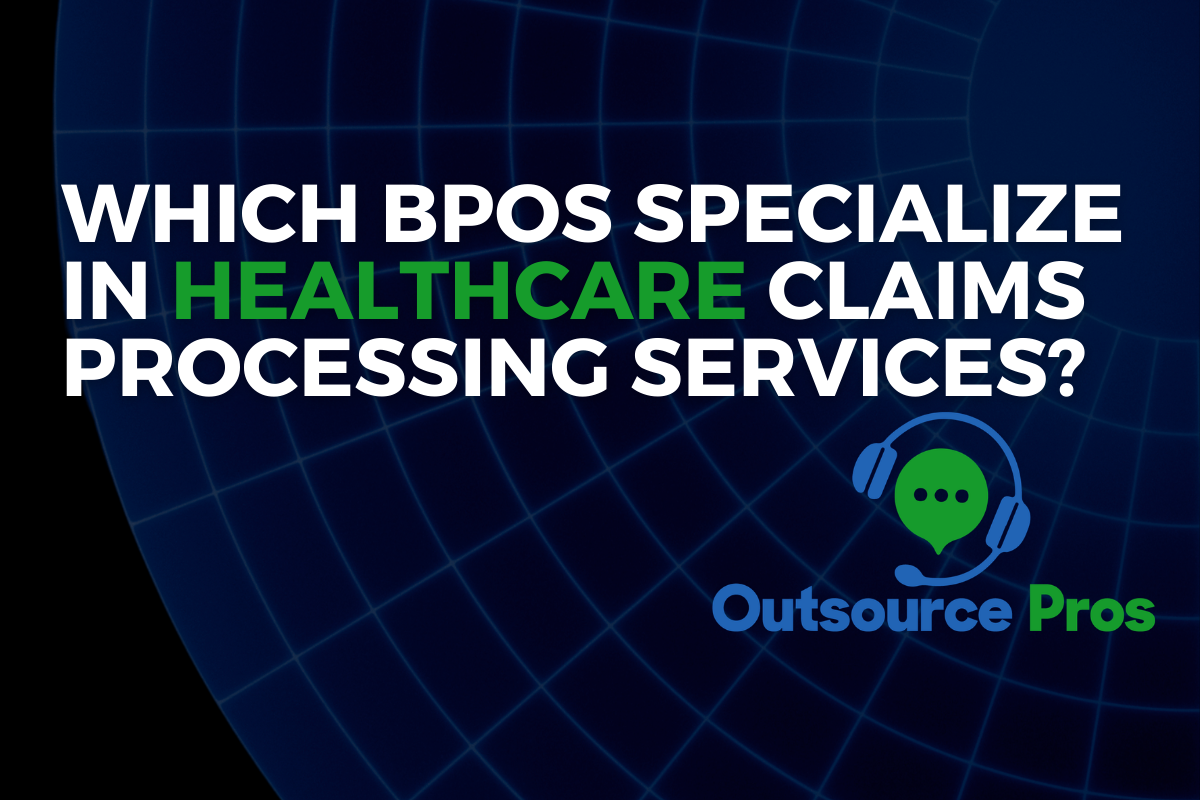 Which BPO Providers Specialize in Healthcare Claims Processing Services?