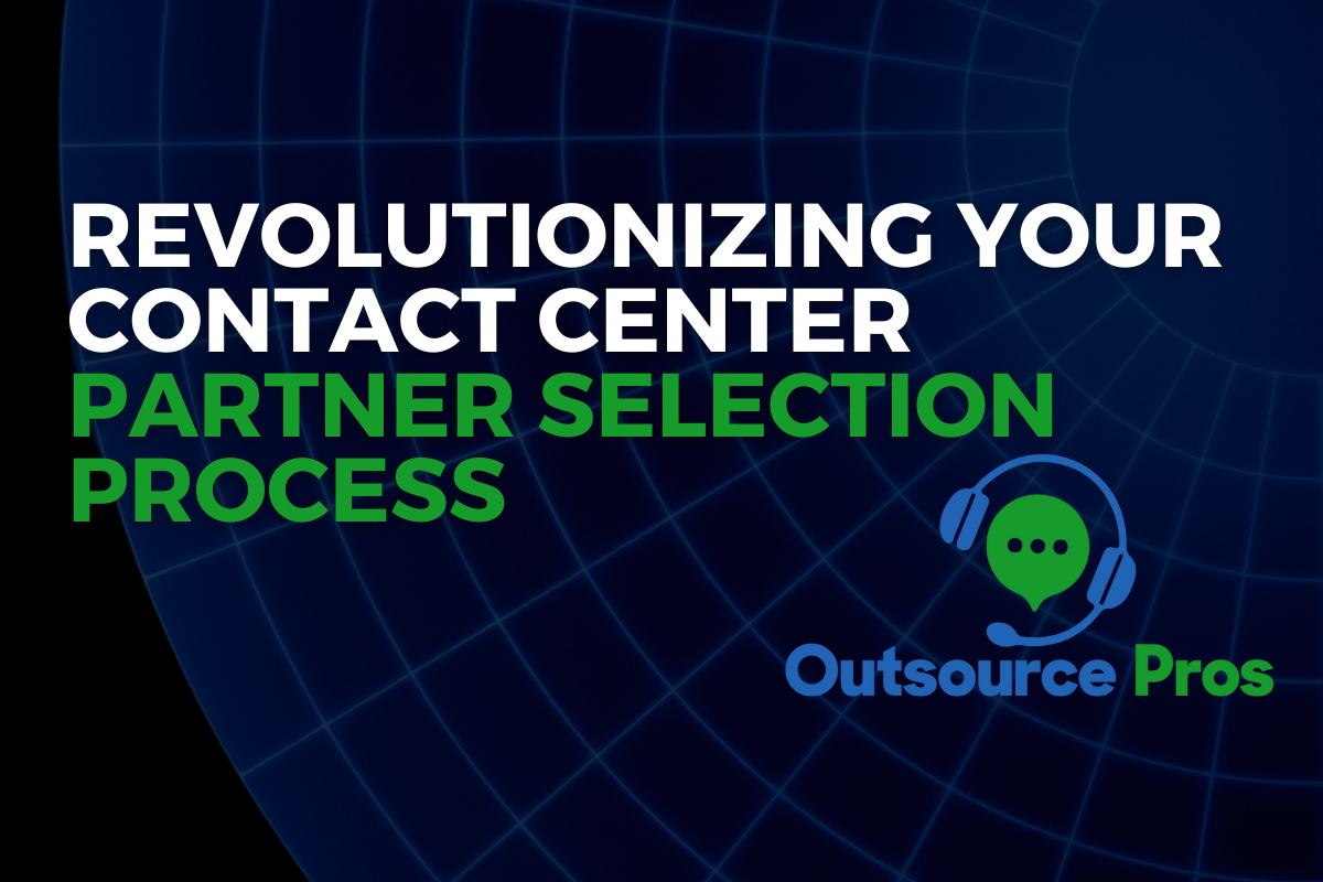 REVOLUTIONIZING YOUR CONTACT CENTER PARTNER SELECTION PROCESS