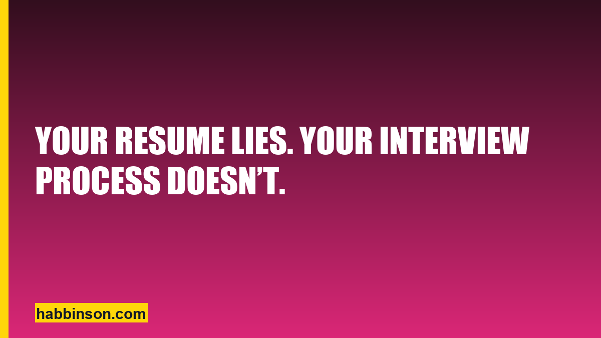 Your resume lies — Habbinson