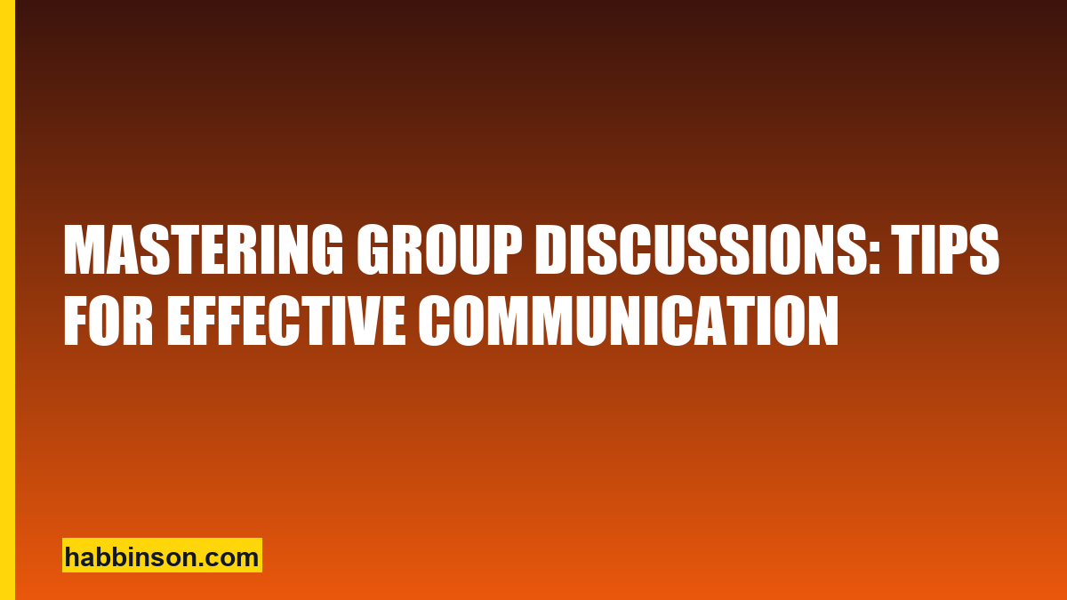 Mastering group discussions — Habbinson