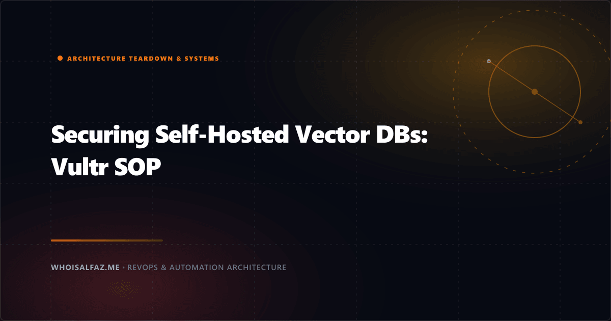 Securing Self-Hosted Vector DBs: Vultr SOP