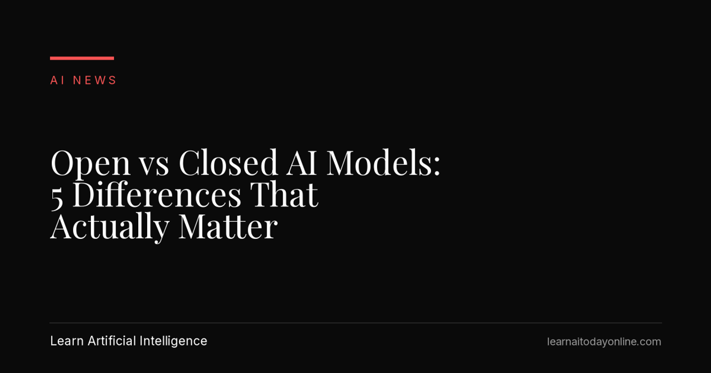 Cover image for the article Open vs Closed AI Models: 5 Differences That Actually Matter