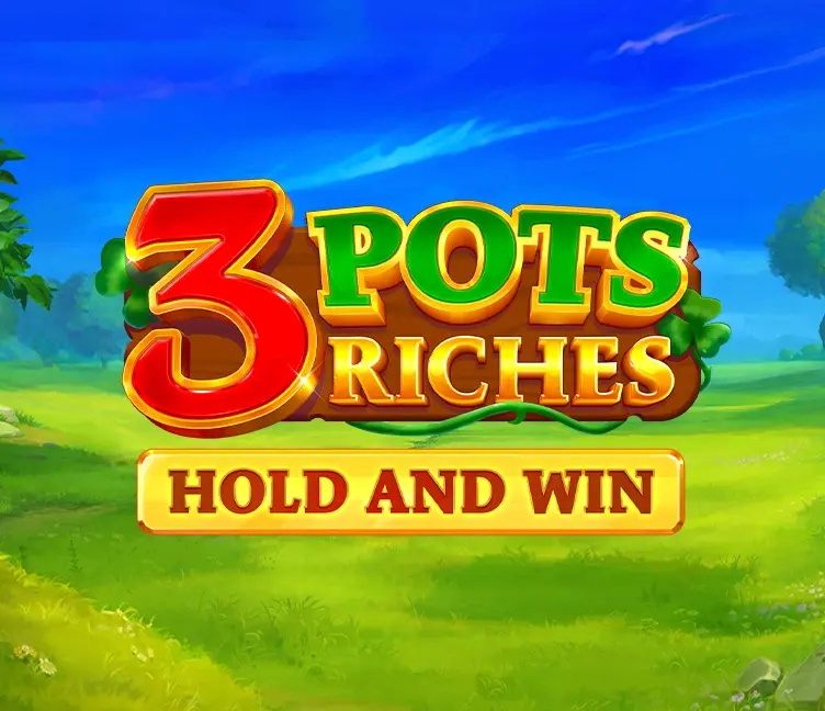 3 Pots Riches: Hold and Win