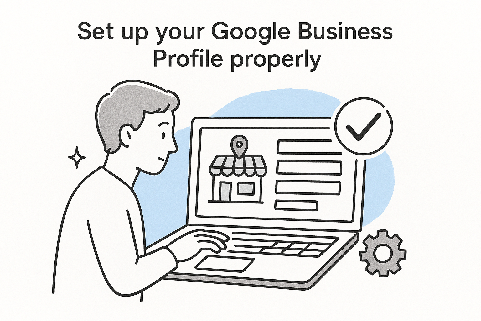 Set up your Google Business Profile properly