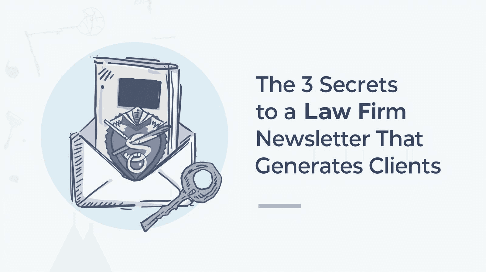 The 3 Secrets to a Law Firm Newsletter That Generates Clients — featured image for GavelGrow blog article