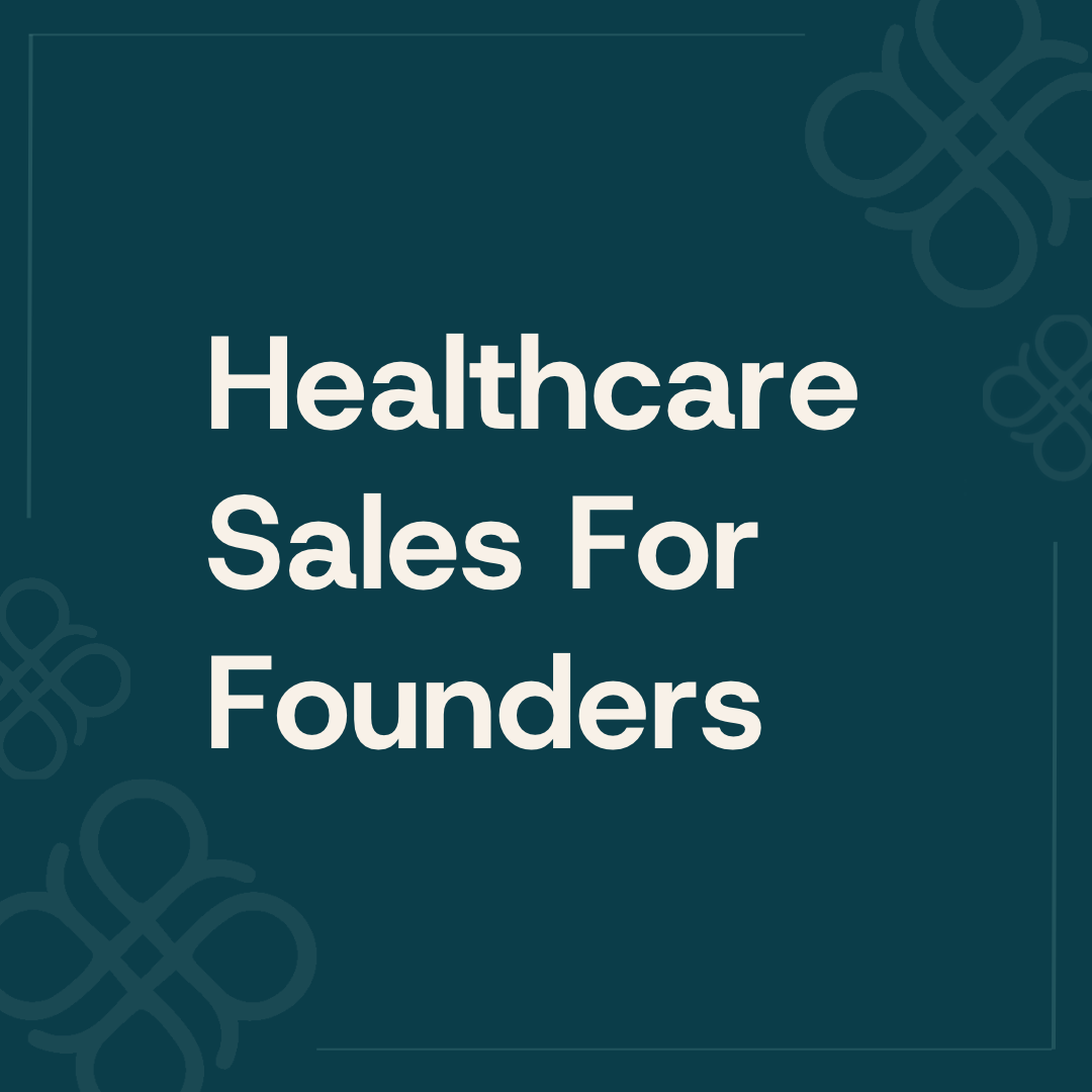 Healthcare Sales For Founders