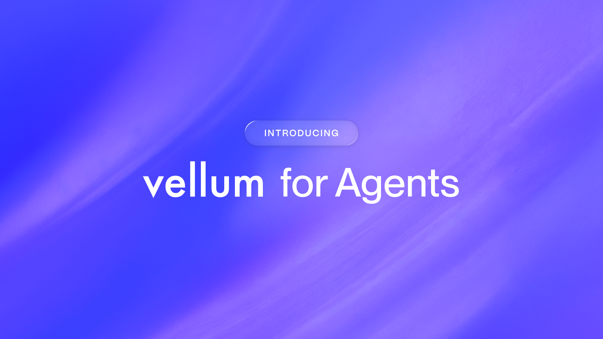 Introducing Vellum for Agents