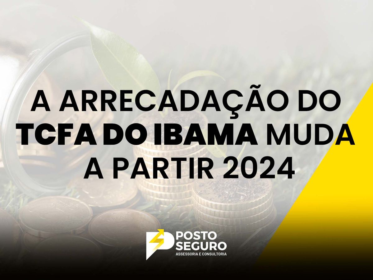 A arrecadação do TCFA do IBAMA muda a partir 2024
