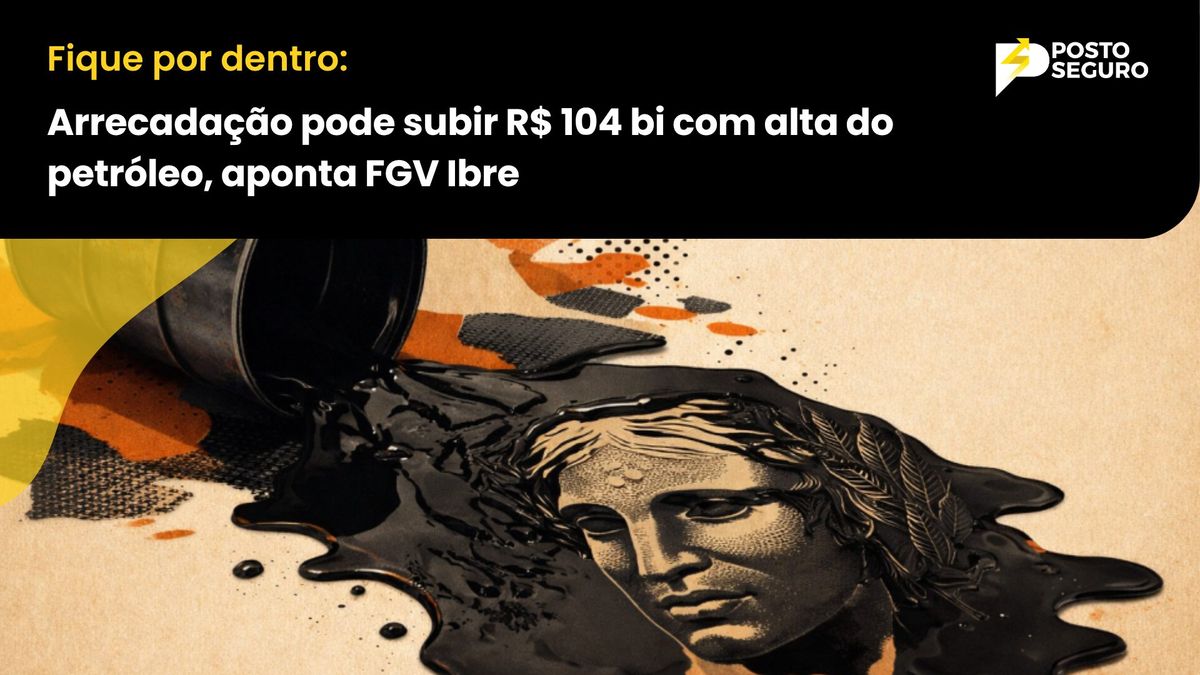 Arrecadação pode subir R$ 104 bi com alta do petróleo, aponta FGV Ibre
