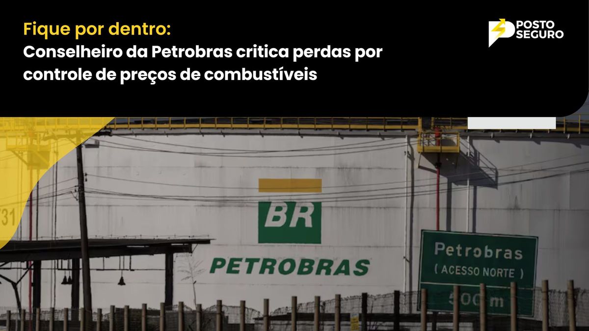 Conselheiro da Petrobras critica perdas por controle de preços de combustíveis