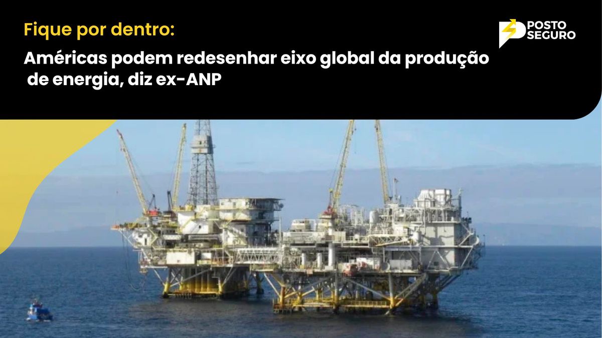 Américas podem redesenhar eixo global da produção de energia, diz ex-ANP