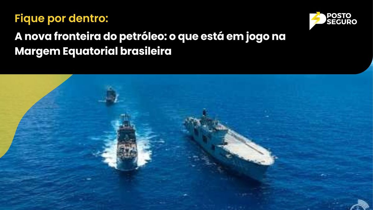 A nova fronteira do petróleo: o que está em jogo na Margem Equatorial brasileira