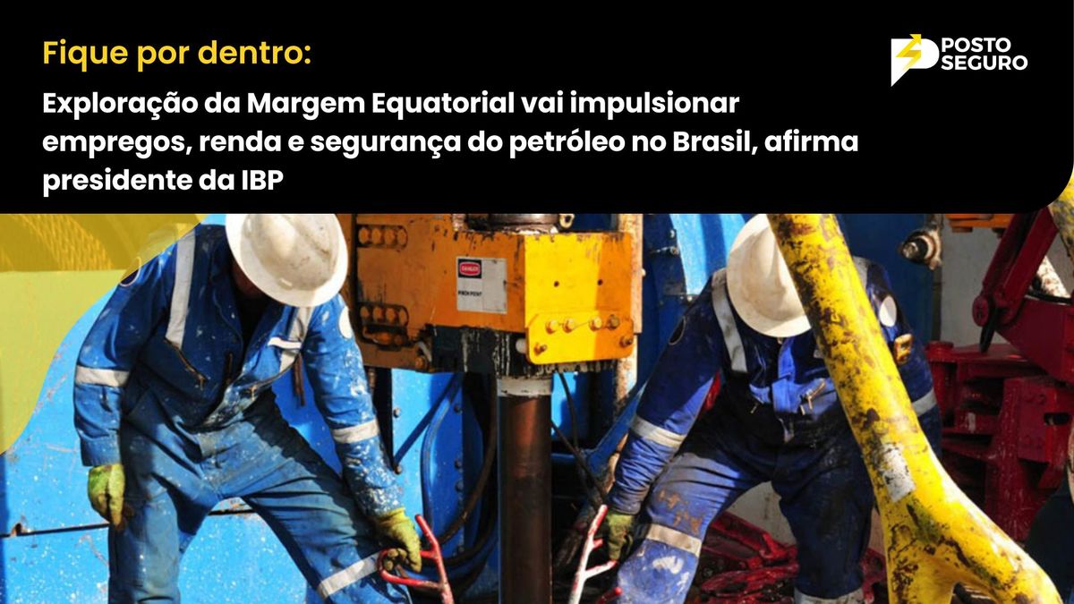 Exploração da Margem Equatorial vai impulsionar empregos, renda e segurança do petróleo no Brasil, afirma presidente da