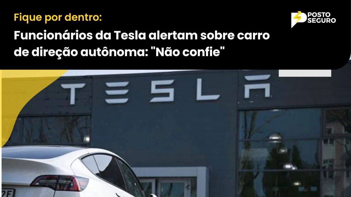 Funcionários da Tesla alertam sobre carro de direção autônoma: "Não confie"