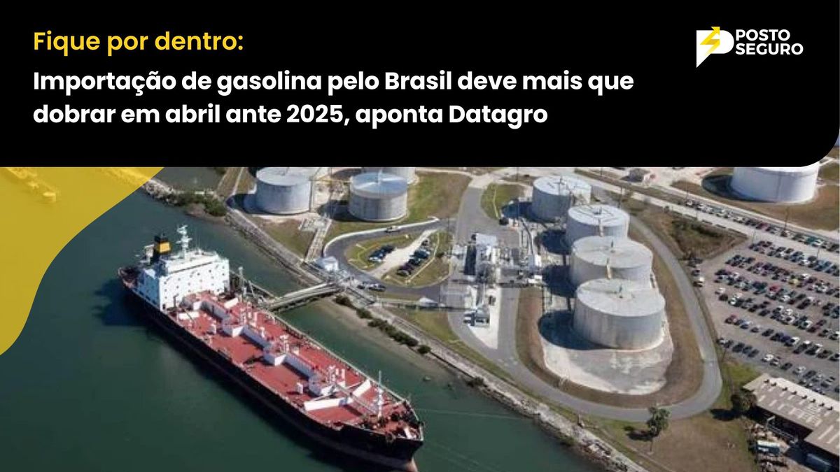 Importação de gasolina pelo Brasil deve mais que dobrar em abril ante 2025, aponta Datagro
