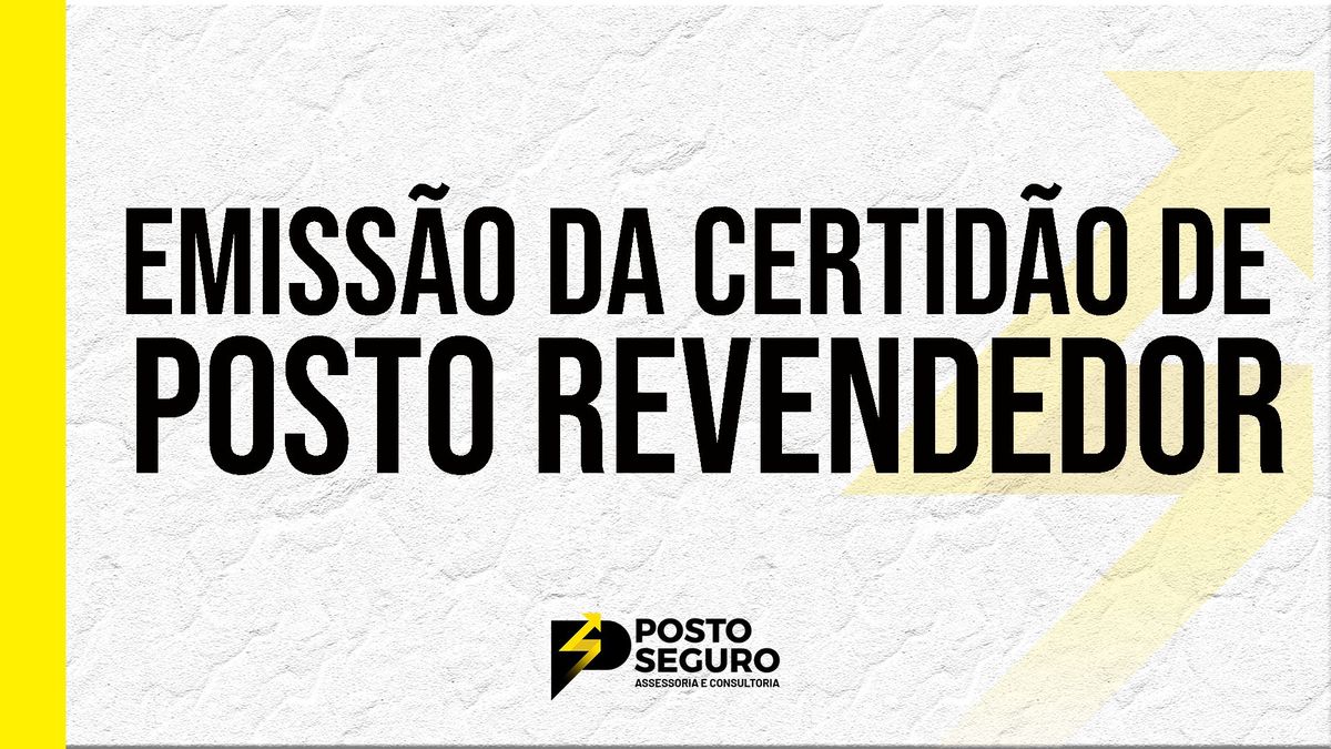 Emissão da certidão de Posto Revendedor 2023 - passo a passo com a Posto Seguro Brasil