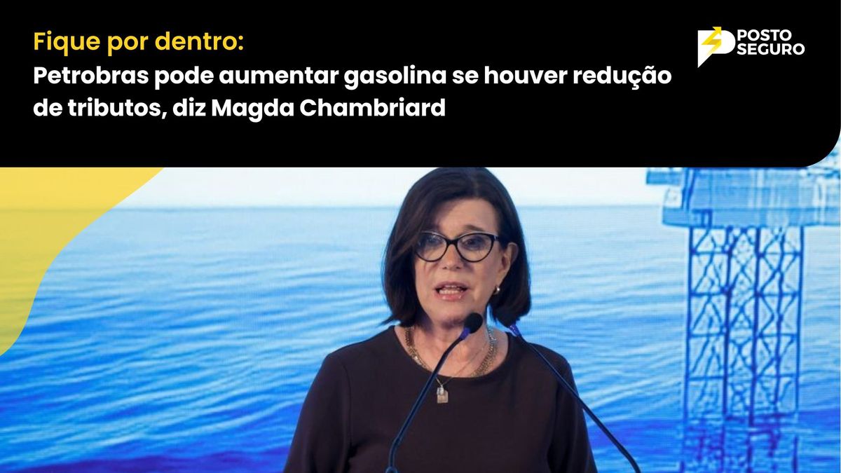 Petrobras pode aumentar gasolina se houver redução de tributos, diz Magda Chambriard