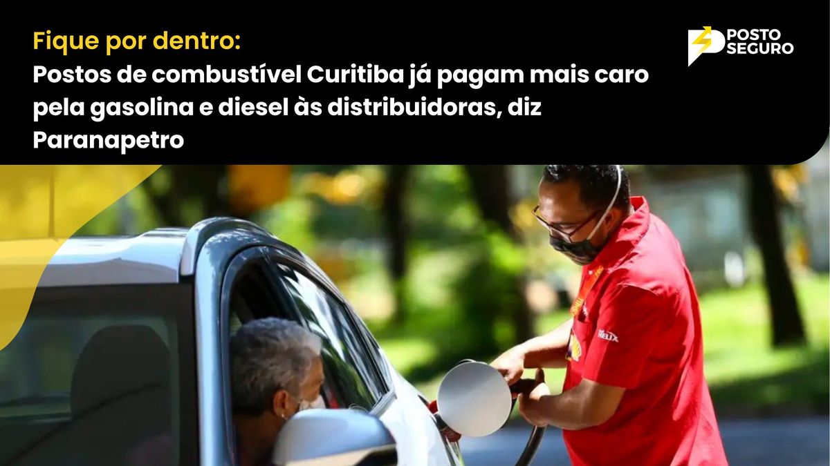 Postos de combustível Curitiba já pagam mais caro pela gasolina e diesel às distribuidoras, diz Paranapetro